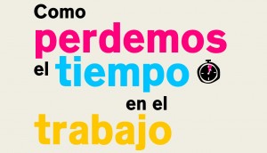 ¿Cómo perdemos tiempo en el trabajo?